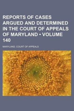 Cover of Reports of Cases Argued and Determined in the Court of Appeals of Maryland (Volume 140)