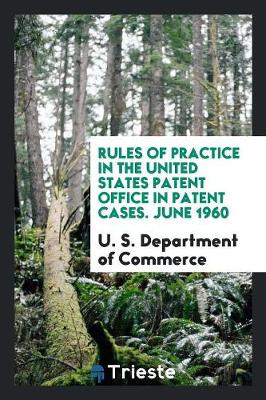 Book cover for Rules of Practice in the United States Patent Office in Patent Cases. June 1960