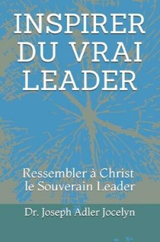 Cover of Inspirer Du Vrai Leader