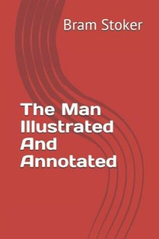 Cover of The Man Illustrated And Annotated