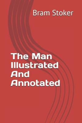 Book cover for The Man Illustrated And Annotated