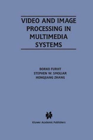 Cover of Video and Image Processing in Multimedia Systems