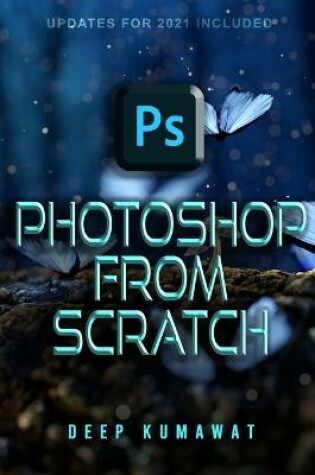 Cover of Photoshop From Scratch(Updates for 2021 included)