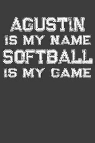 Cover of Agustin Is My Name Softball Is My Game