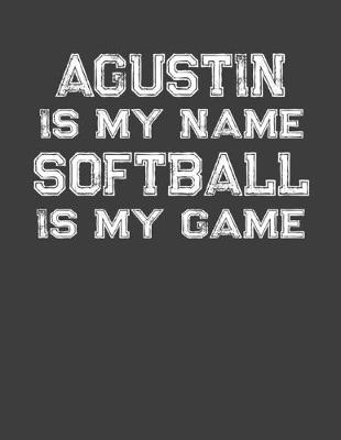 Book cover for Agustin Is My Name Softball Is My Game