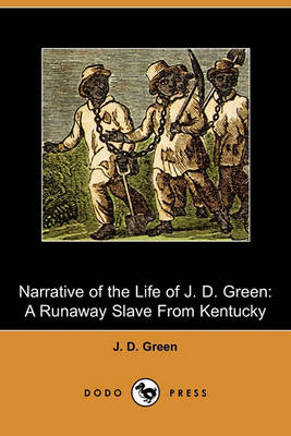 Book cover for Narrative of the Life of J. D. Green, a Runaway Slave from Kentucky (Dodo Press)