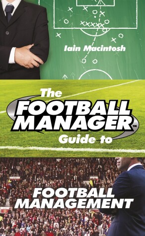 Book cover for The Football Manager's Guide to Football Management