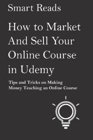 Cover of How to Market and Sell Your Online Course in Udemy