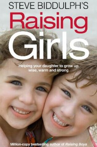 Steve Biddulph’s Raising Girls