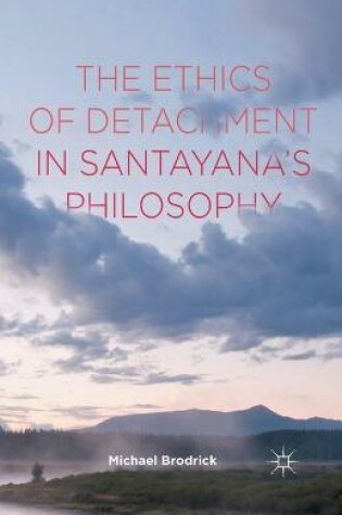 Cover of The Ethics of Detachment in Santayana's Philosophy