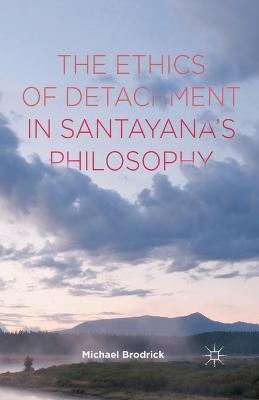 Book cover for The Ethics of Detachment in Santayana's Philosophy