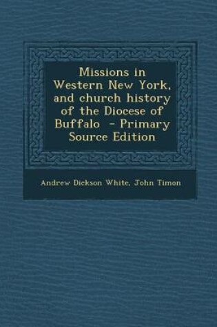 Cover of Missions in Western New York, and Church History of the Diocese of Buffalo - Primary Source Edition