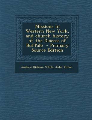 Book cover for Missions in Western New York, and Church History of the Diocese of Buffalo - Primary Source Edition