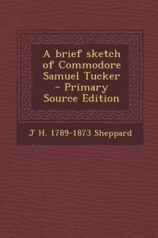 Cover of Brief Sketch of Commodore Samuel Tucker