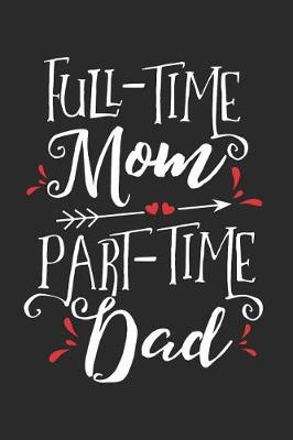 Book cover for Full-Time Mom Part-Time Dad