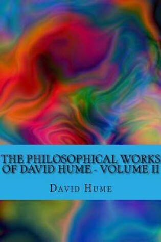 Cover of The Philosophical Works of David Hume Volume II