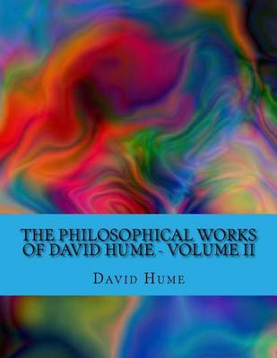 Book cover for The Philosophical Works of David Hume Volume II