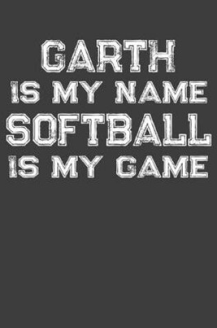 Cover of Garth Is My Name Softball Is My Game