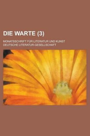 Cover of Die Warte; Monatsschrift Fur Literatur Und Kunst (3 )