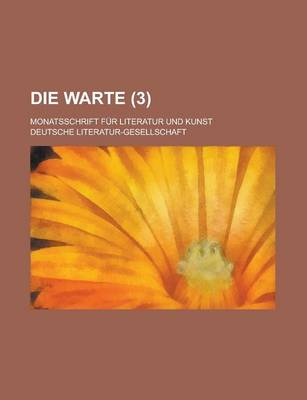 Book cover for Die Warte; Monatsschrift Fur Literatur Und Kunst (3 )