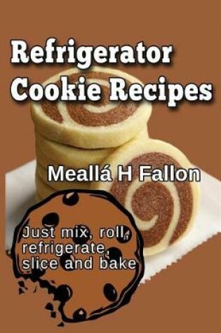 Cover of Refrigerator Cookie Recipes