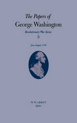 Book cover for The Papers of George Washington v.5; Revolutionary War Series;June-August 1776