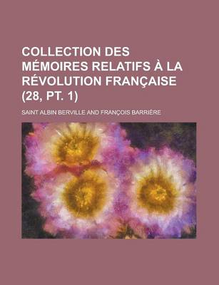 Book cover for Collection Des M Moires Relatifs La R Volution Fran Aise (28, PT. 1)