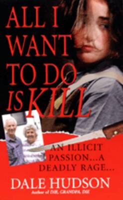 Book cover for All I Want To Do Is Kill