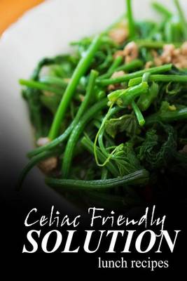 Book cover for Celiac Friendly Solution - Lunch Recipes