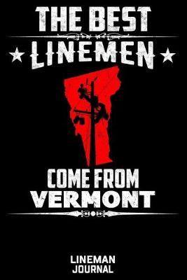 Book cover for The Best Linemen Come From Vertmont Lineman Journal