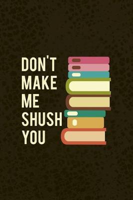 Book cover for Don't Make Me Shush You