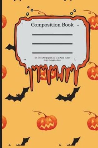 Cover of Composition Book 100 Sheet/200 Pages 8.5 X 11 In.-Wide Ruled- Scary Pumpkins Bat