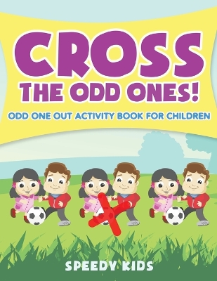 Book cover for Cross The Odd Ones! Odd One Out Activity Book for Children