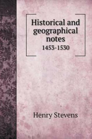 Cover of Historical and geographical notes 1453-1530