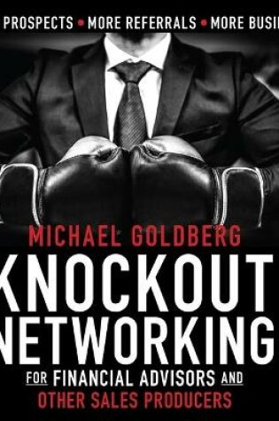 Cover of Knock Out Networking for Financial Advisors and Other Sales Producers