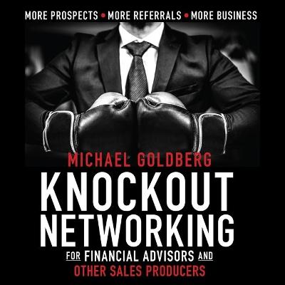 Book cover for Knock Out Networking for Financial Advisors and Other Sales Producers