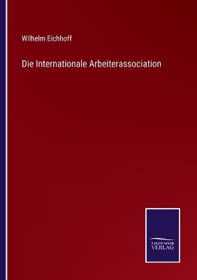 Book cover for Die Internationale Arbeiterassociation