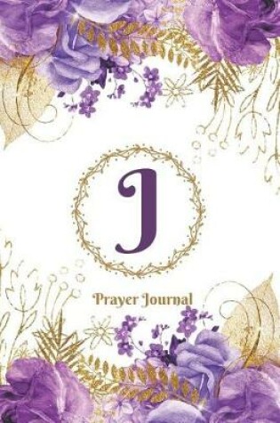 Cover of Praise and Worship Prayer Journal - Purple Rose Passion - Monogram Letter J