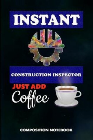 Cover of Instant Construction Inspector Just Add Coffee