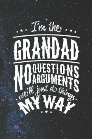 Cover of I'm The Grandad No Question No Arguments We'll Just Do Things My Way