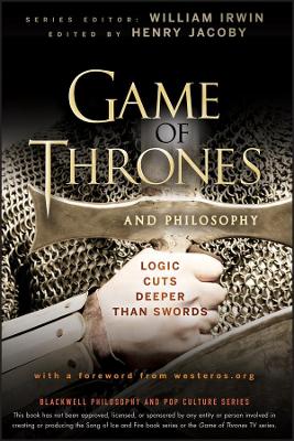 Cover of Game of Thrones and Philosophy - Logic Cuts Deeper  Than Swords