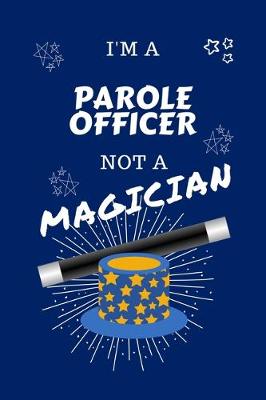 Book cover for I'm A Parole Officer Not A Magician