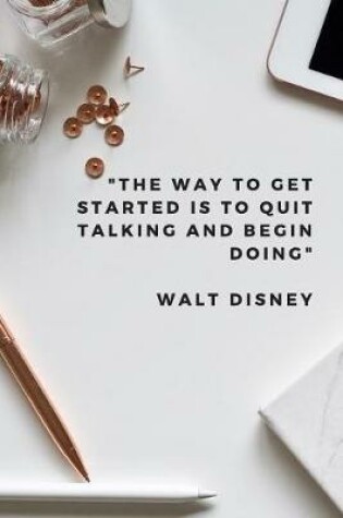 Cover of The Way to Get Started Is To Quit Talking and Begin Doing