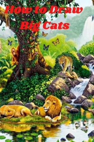 Cover of How to Draw Big Cats