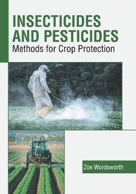 Cover of Insecticides and Pesticides: Methods for Crop Protection