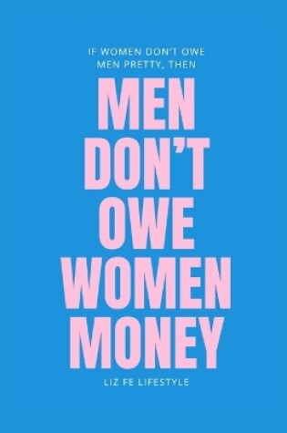 Cover of Men Don't Owe Women Money