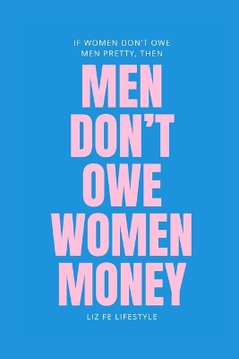 Book cover for Men Don't Owe Women Money