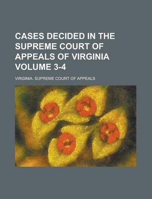 Book cover for Cases Decided in the Supreme Court of Appeals of Virginia Volume 3-4