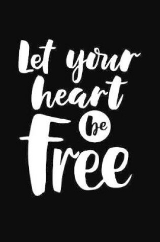 Cover of Let Your Heart Be Free