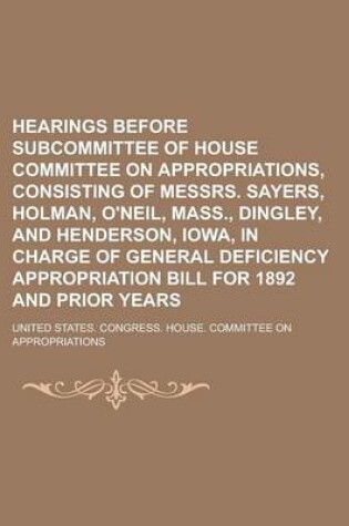 Cover of Hearings Before Subcommittee of House Committee on Appropriations, Consisting of Messrs. Sayers, Holman, O'Neil, Mass., Dingley, and Henderson, Iowa,